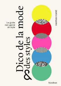 Dico mode & styles. Le guide non-genré sur les styles et leur signification - Kane Hannah ; Lafarge Danielle