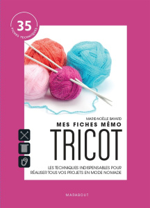 Mes fiches mémo Tricot. Les techniques indispensables pour réaliser tous vos projets en mode nomade - Bayard Marie-Noëlle