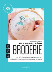 Mes fiches mémo Broderie. Les techniques indispensables pour réaliser tous vos projets en mode nomad - BAYARD MARIE-NOELLE