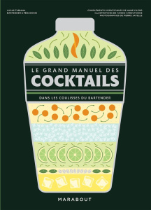 Le grand manuel des cocktails. Dans les coulisses du bartender - Tubiana Lucas ; Javelle Pierre ; Varoutsikos Yanni