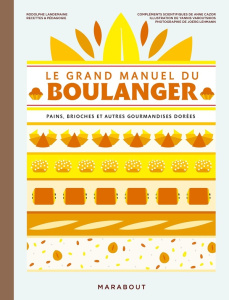 Le grand manuel du boulanger. pains, brioches et autres gourmandises dorées - Landemaine Rodolphe ; Cazor Anne ; Varoutsikos Yan