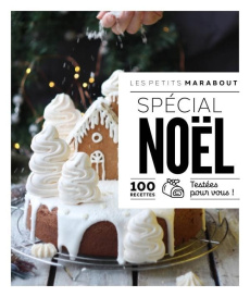 Spécial Noël. 100 recettes testées pour vous ! - COLLECTIF