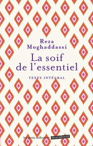 La soif de l'essentiel - Moghaddassi Reza