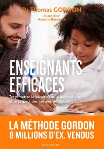 Enseignants efficaces. Transmettre le savoir dans la bienveillance et le respect des besoins de chac - Gordon Thomas ; Burch Noel ; Reinhardt Nathalie