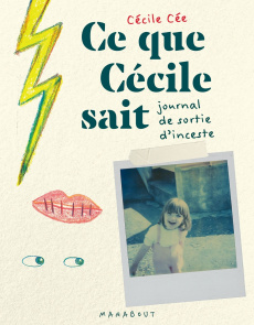 Ce que Cécile sait. Journal de sortie d'inceste - Cée Cécile