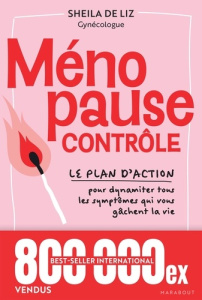 Ménopause contrôle. Le plan d'action pour dynamiter tous les symptômes qui vous gâchent la vie - Liz Sheila de