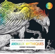 Animaux mythiques. Coloriez un royaume de créatures légendaires - Rosanes Kerby