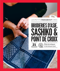 Broderies d'Asie, sashiko & point de croix. 21 projets - Hélène Sophie ; Lucano Sonia ; Smith Zelia ; Sohie