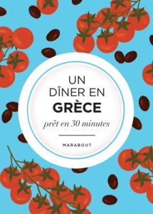 Un dîner en Grèce prêt en 30 minutes - Cemachovic-Maissi Luna ; Mahut Sandra ; Guillard M