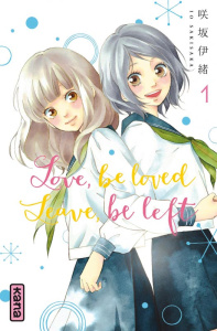 Love, be loved, leave, be left Tome 1 - Sakisaka Io ; Raillard Misato