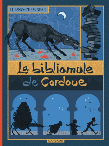 La Bibliomule de Cordoue - Lupano Wilfrid ; Chemineau Léonard ; Bouchard Chri