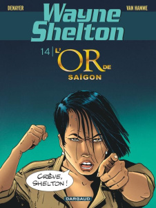 Wayne Shelton Tome 14 : L'or de Saïgon - Van Hamme Jean ; Denayer Christian ; Denoulet Bert