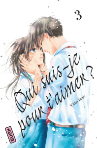 Qui suis-je pour t'aimer ? Tome 3 - Inari Yûko ; Raillard Misato