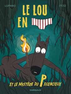 Le loup en slip Tome 8 : Le Loup en slip et le mystère du P silencieux - Lupano Wilfrid ; Itoïz Mayana ; Cauuet Paul