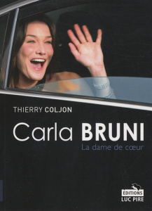 Carla Bruni, la dame de coeur - Coljon Thierry