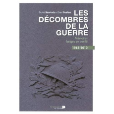 Les décombres de la guerre. Mémoires belges en conflit, 1945-2010 - Benvindo Bruno - Peeters Evert