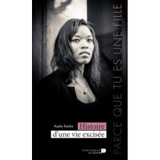 Parce que tu es une fille. Histoire d'une vie excisée - Kanko Assita