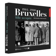 Bruxelles ville occupée (1914-1918) - Benvindo Bruno ; Kesteloot Chantal