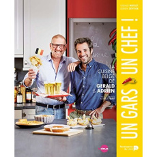 Un gars, un chef. La cuisine belge de Gerald et Adrien - Watelet Gerald ; Devyver Adrien