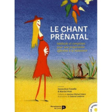 Le chant prénatal. Méthode et comptines pour une préparation affective à la naissance, avec 1 CD aud - Fraselle Geneviève ; Host Martial ; Odent Michel ;