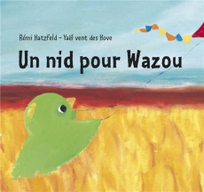 Un nid pour Wazou - Hatzfeld Rémi ; Vent des Hove Yaël