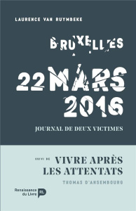 Bruxelles, 22 mars 2016. Suivi de Vivre après les attentats - Van Ruymbeke Laurence ; Ansembourg Thomas d'