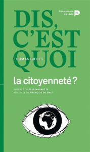 Dis, c'est quoi la citoyenneté ? - Gillet Thomas