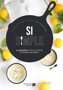 Si simple. 65 recettes pour vos petits et grands moments - Dandrimont Diane ; Jamblinne Nathalie de