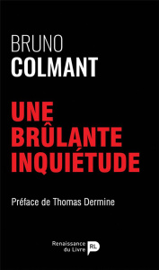 Une brûlante inquiétude - Colmant Bruno ; Dermine Thomas