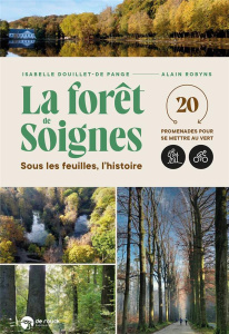 La forêt de Soignes. Sous les feuilles, l'histoire - Douillet-De Pange Isabelle - Robyns Alain