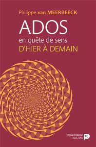 Ados en quête de sens. D'hier à demain - Van Meerbeeck Philippe