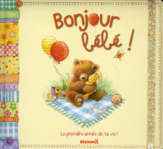 Bonjour bébé ! La première année de ta vie - Yerrill Gail