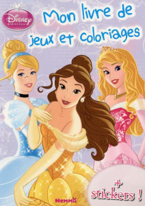 Mon livre de jeux et coloriages Disney princesses. Plus stickers - WILKIN NATHALIE