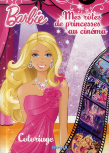 Barbie : mes rôles de princesses au cinéma. Coloriage - COLLECTIF