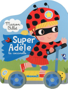 Super Adèle la coccinelle - Billet Marion ; Gohy Amélie