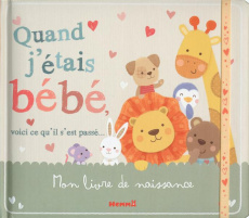 Quand j'étais bébé, voici ce qu'il s'est passé... Mon livre de naissance - Ward Sarah ; Gohy Amélie