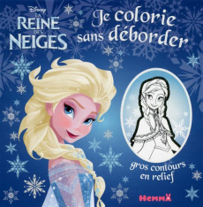Je colorie sans déborder La Reine des Neiges - COLLECTIF