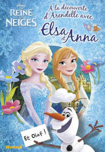 La reine des neiges. A la découverte d'Arendelle avec Elsa et Anna et Olaf ! - Sinclair Foreman Matthew ; David Erica