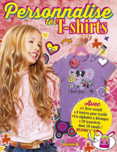 Personnalise tes T-shirts. Contient : 1 livre, 4 feuilles pour textile, un alphabet à découper, 20 t - Sojic Stéphanie ; Raskinet Véronique