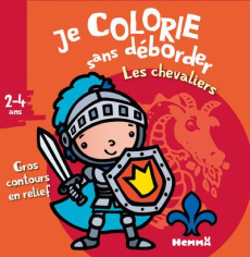 Je colorie sans déborder les chevaliers - Piette Nadine