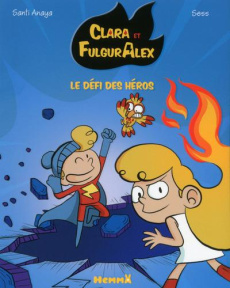 Clara et Fulguralex Tome 4 : Le défi des héros - Anaya Santi