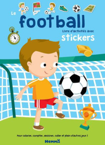 Le football. Livre d'activités avec stickers - Constant Adèle