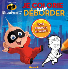Je colorie sans déborder Les Indestructibles 2 - DISNEY