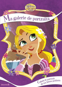 Ma galerie de portraits Raiponce la Série. Colorie le portrait de tes héros préférés - COLLECTIF/DISNEY