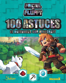 Frigiel et Fluffy, 100 astuces et anecdotes sur Minecraft - FRIGIEL