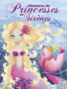 Histoires de princesses et sirènes - Mocquet Laurence ; Machon Corinne ; Piatti Virgini