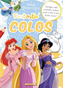 Disney Princesses. Coloriages codés, numérotés, mystères, points à relier et bien d'autres encore ! - COLLECTIF