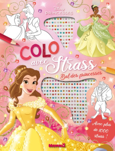 Disney Princesses Bal des princesses. Avec plus de 1000 strass ! - COLLECTIF