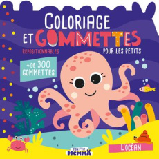 Coloriage et gommettes pour les petits L'océan. Avec plus de 300 gommettes repositionnables - CAROTTE ET COMPAGNIE
