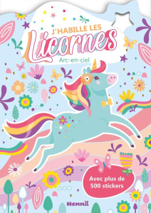 J'habille les Licornes : Arc-en-ciel. Avec plus de 500 stickers - COLLECTIF